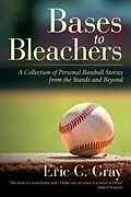 E-Book (epub) Bases to Bleachers von Eric C. Gray