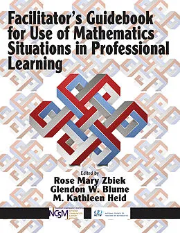 E-Book (epub) Facilitator's Guidebook for Use of Mathematics Situations in Professional Learning von Rose Mary Zbiek, Glendon W. Blume, M. Kathleen Heid