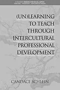 E-Book (pdf) (Un)Learning to Teach Through Intercultural Professional Development von Candace Schlein