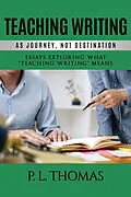E-Book (pdf) Teaching Writing as Journey, Not Destination von P. L Thomas