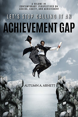E-Book (pdf) Let's Stop Calling it an Achievement Gap von Autumn A Arnett