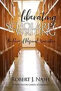 E-Book (epub) Liberating Scholarly Writing von Robert Nash
