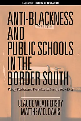 E-Book (epub) Anti-Blackness and Public Schools in the Border South von Claude Weathersby