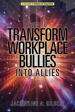 E-Book (epub) How to Transform Workplace Bullies into Allies von Jacqueline A Gilbert