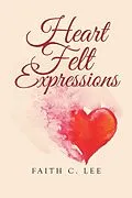 E-Book (epub) Heart Felt Expressions von Faith C. Lee