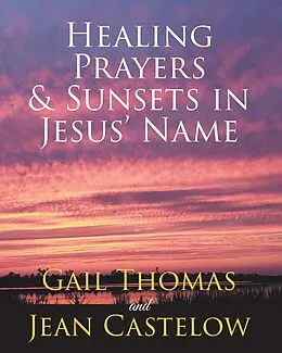 E-Book (epub) Healing Prayers & Sunsets in Jesus' Name von Gail Thomas