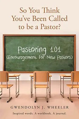 E-Book (epub) So You Think You've Been Called to be a Pastor? von Gwendolyn J. Wheeler