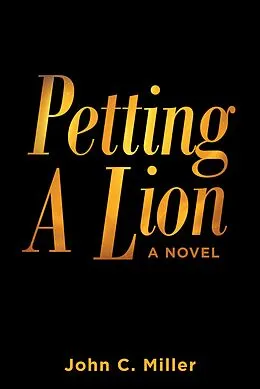 E-Book (epub) Petting A Lion von John C. Miller