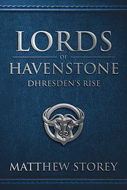 E-Book (epub) Lords of Havenstone : Dhresden's Rise von Matthew Storey