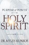 Couverture cartonnée The Purpose and Power of the Holy Spirit de Myles Munroe