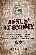 Couverture cartonnée Jesus' Economy: A Biblical View of Poverty, the Currency of Love, and a Pattern for Lasting Change de John D. Barry