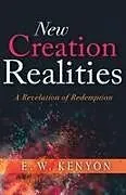 Kartonierter Einband New Creation Realities von E W Kenyon