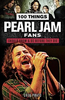E-Book (epub) 100 Things Pearl Jam Fans Should Know & Do Before They Die von Greg Prato