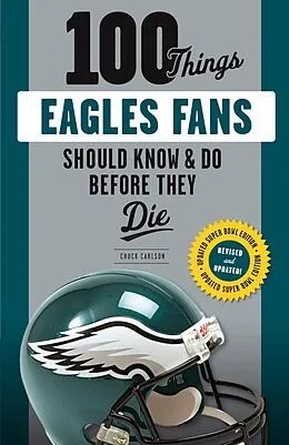 E-Book (pdf) 100 Things Eagles Fans Should Know & Do Before They Die von Chuck Carlson
