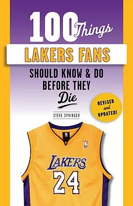 E-Book (pdf) 100 Things Lakers Fans Should Know & Do Before They Die von Steve Springer, James Worthy