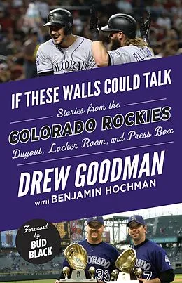 E-Book (epub) If These Walls Could Talk: Colorado Rockies von Drew Goodman, Benjamin Hochman, Bud Black