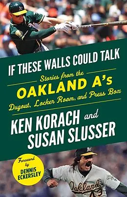 E-Book (epub) If These Walls Could Talk: Oakland A's von Ken Korach, Susan Slusser, Dennis Eckersley
