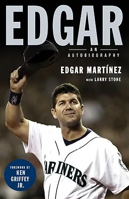 ePUB Edgar von Edgar Martinez, Larry Stone, Ken Griffey Jr.