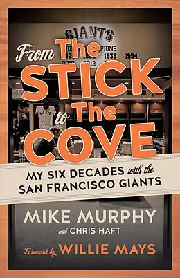 E-Book (epub) From The Stick to The Cove von Mike Murphy, Chris Haft, Willie Mays