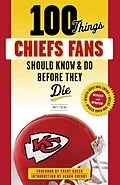 E-Book (epub) 100 Things Chiefs Fans Should Know & Do Before They Die von Matt Fulks