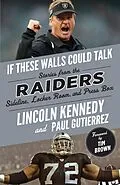 E-Book (epub) If These Walls Could Talk: Raiders von Lincoln Kennedy, Paul Gutierrez, Tim Brown