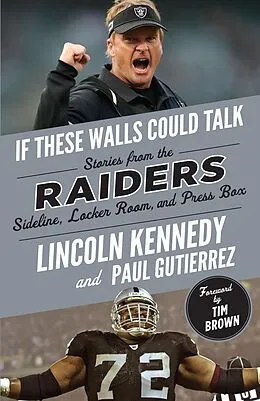 E-Book (epub) If These Walls Could Talk: Raiders von Lincoln Kennedy, Paul Gutierrez, Tim Brown
