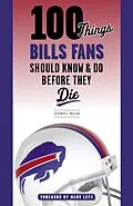 E-Book (pdf) 100 Things Bills Fans Should Know & Do Before They Die von Jeffrey J. Miller, Marv Levy