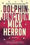 Couverture cartonnée Dolphin Junction: Stories de Mick Herron