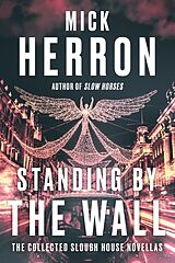 Couverture cartonnée Standing by the Wall: The Collected Slough House Novellas de Mick Herron