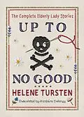 E-Book (epub) Up to No Good: The Complete Elderly Lady Stories von Helene Tursten