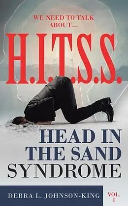 E-Book (epub) WE NEED TO TALK ABOUT...H.I.T.S.S. (Head in the Sand Syndrome) Vol. 1 von Debra Johnson-King