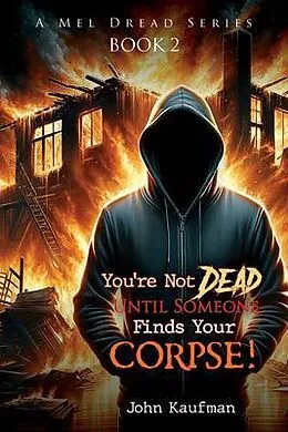 E-Book (epub) You're Not Dead Until Someone Finds Your Corpse! von John Kaufman