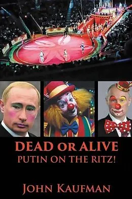 E-Book (epub) Dead or Alive Putin on the Ritz! von John Kaufman