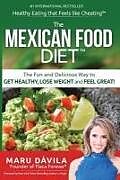 Kartonierter Einband The Mexican Food Diet: Healthy Eating That Feels Like Cheating von Maru Davila