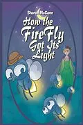 E-Book (epub) How the Fire Fly Got Its Light von Sharon McCann