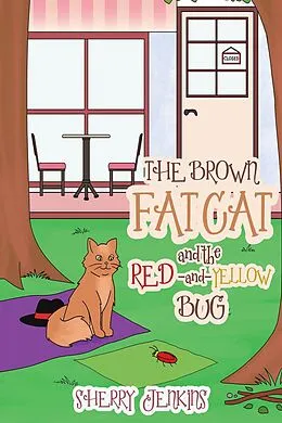 E-Book (epub) The Brown Fat Cat and the Red-and-Yellow Bug von Sherry Jenkins