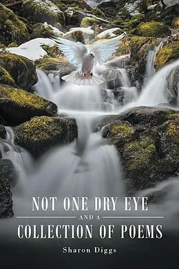 E-Book (epub) Not One Dry Eye and a Collection of Poems von Sharon Diggs