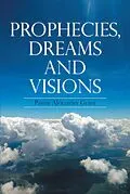 E-Book (epub) Prophecies, Dreams And Visions von Pastor Alexander Grant