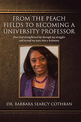 E-Book (epub) From the Peach Fields to Becoming a University Professor von Barbara Searcy Cothran