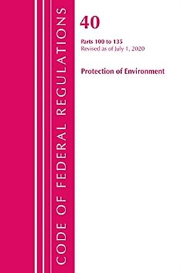 Kartonierter Einband Code of Federal Regulations, Title 40 Protection of the Environment 100-135, Revised as of July 1, 2020 von Office Of The Federal Register (U. S.