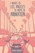 E-Book (epub) I Moved to Los Angeles to Work in Animation von Natalie Nourigat
