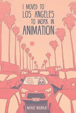 E-Book (epub) I Moved to Los Angeles to Work in Animation von Natalie Nourigat