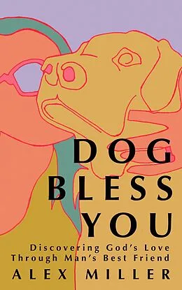 E-Book (epub) Dog Bless You von Alex Miller