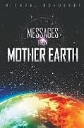 Couverture cartonnée MESSAGES FROM MOTHER EARTH de Michael Bohoskey