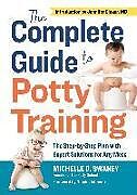 Kartonierter Einband The Complete Guide to Potty Training von Michelle D Swaney
