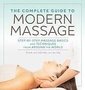 Kartonierter Einband The Complete Guide to Modern Massage von Ryan Jay Hoyme