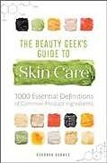 Couverture cartonnée The Beauty Geek's Guide to Skin Care de Deborah Burnes