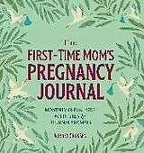 Kartonierter Einband (Kt) The First-Time Mom's Pregnancy Journal von Aubrey Grossen