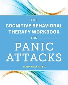E-Book (epub) Cognitive Behavioral Therapy Workbook for Panic Attacks von Welsh Elena Welsh