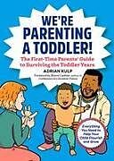 Couverture cartonnée We're Parenting a Toddler! de Adrian Kulp